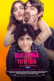 Qué pena tu vida