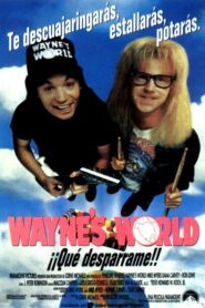 Wayne’s World: ¡Qué desparrame! (El mundo según Wayne)